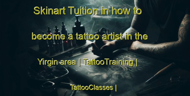 Skinart Tuition in how to become a tattoo artist in the Yirgin area | TattooTraining | TattooClasses | SkinartTraining-Afghanistan